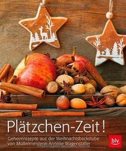 Plätzchen-Zeit!: Rezepte, Lieder und Geschichten: Weihnachten mit der Müllermeisterin