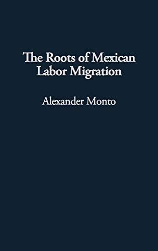 The Roots of Mexican Labor Migration