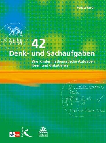 42 Denk- und Sachaufgaben: Wie Kinder mathematische Aufgaben lösen und diskutieren