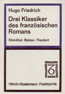 Drei Klassiker des französischen Romans. Stendhal, Balzac, Flaubert