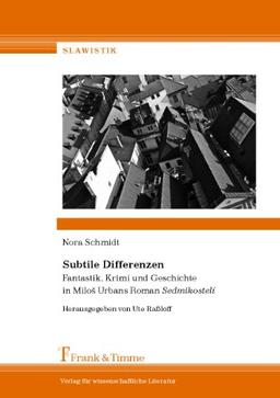 Subtile Differenzen: Fantastik, Krimi und Geschichte in Milo&#x161; Urbans Roman Sedmikostelí