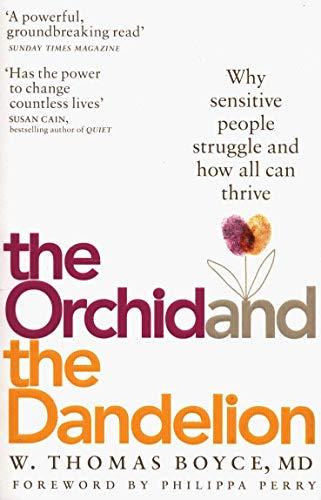 The Orchid and the Dandelion: Why Sensitive People Struggle and How All Can Thrive