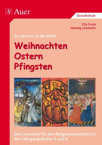 So steht es in der Bibel: Weihnachten - Ostern - Pfingsten: Drei Lernzirkel in Stationen für einen offenen Religionsunterricht in den Jahrgangsstufen 3 und 4