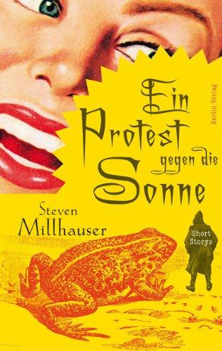 Ein Protest gegen die Sonne: Short Storys 1986-2008