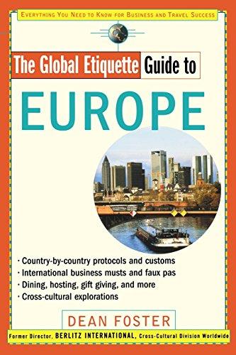 The Global Etiquette Guide to Europe: Everything You Need to Know for Business and Travel Success (Global Etiquette Guides)