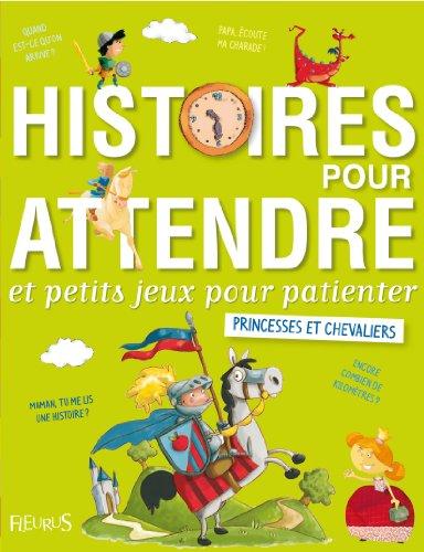 Histoires pour attendre et petits jeux pour patienter avec les princesses et les chevaliers