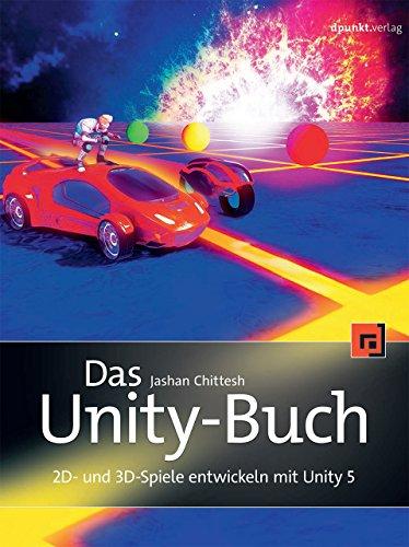 Das Unity-Buch: 2D- und 3D-Spiele entwickeln mit Unity 5