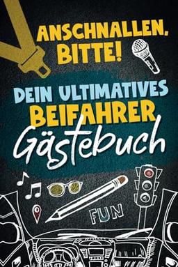 Anschnallen, bitte! Dein ultimatives Beifahrer Gästebuch – Vom Fahrstil bis zum Outfit – hier kannst du alles bewerten! Das spaßige Gästebuch für ... zum verschenken, z.B Weihnachten, Ostern