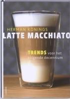 Latte Macchiato: Trends voor het volgende decennium