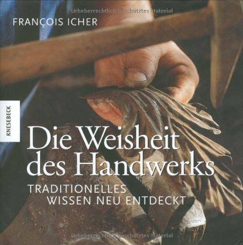 Die Weisheit des Handwerks: Traditionelles Wissen neu entdeckt