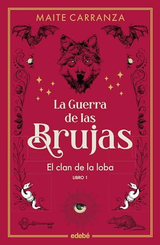 EL CLAN DE LA LOBA (NUEVA EDICIÓN) (LA GUERRA DE LAS BRUJAS)