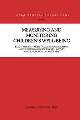 Measuring and Monitoring Children's Well-Being (Social Indicators Research Series) (Social Indicators Research Series, 7, Band 7)