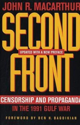 Macarthur, J: Second Front - Censorship and Propaganda in th: Censorship and Propaganda in the 1991 Gulf War