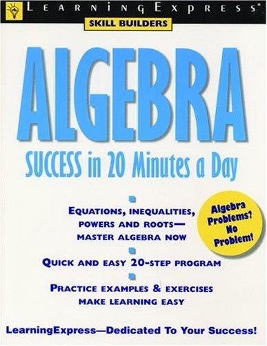 Algebra Success in 20 Minutes a Day (Learning Express Skill Builders)