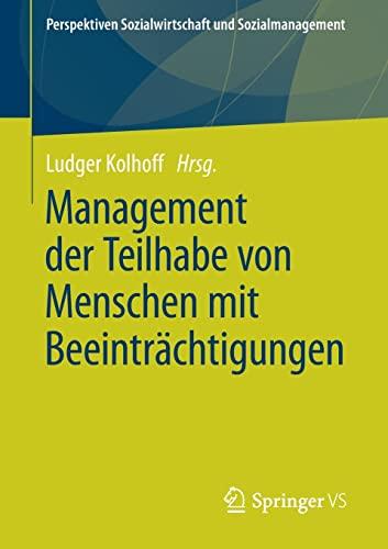 Management der Teilhabe von Menschen mit Beeinträchtigungen (Perspektiven Sozialwirtschaft und Sozialmanagement)