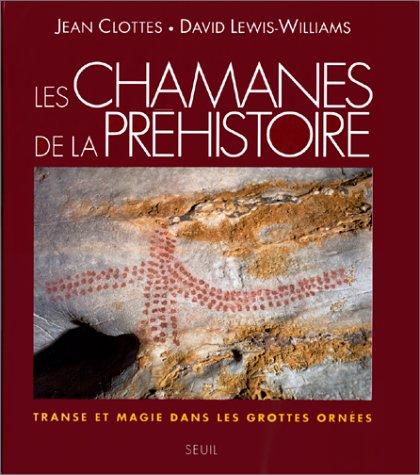 Les chamanes de la Préhistoire : transe et magie dans les grottes ornées