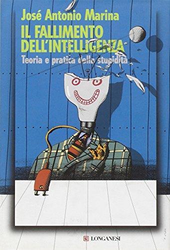 Il fallimento dell'intelligenza. Teoria e pratica della stupidità (Le spade, Band 4)