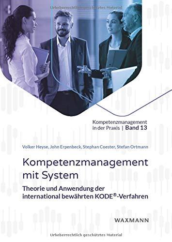 Kompetenzmanagement mit System: Theorie und Anwendung der international bewährten KODE®-Verfahren