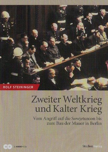 Zweiter Weltkrieg und Kalter Krieg. Vom Angriff auf die Sowjetunion bis zum Bau der Mauer in Berlin