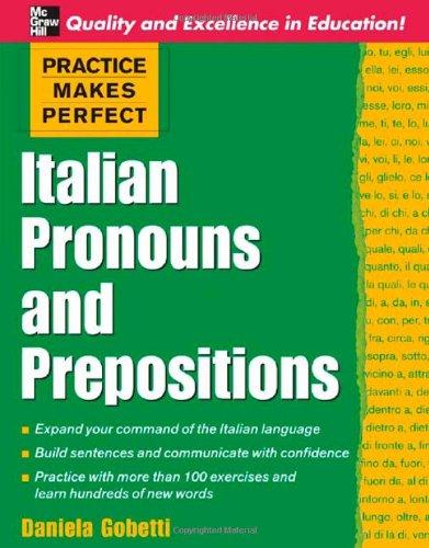 Italian Pronouns and Prepositions: Practice Makes Perfect (Practice Makes Perfect (McGraw-Hill))