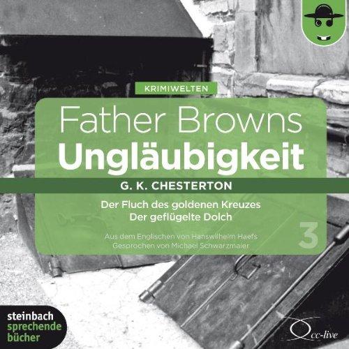 Father Browns Ungläubigkeit Vol. 3: Der Fluch des goldenen Kreuzes / Der geflügelte Dolch. 2 CDs