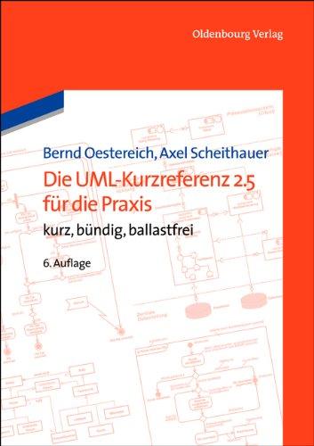 Die UML-Kurzreferenz 2.5 für die Praxis: kurz, bündig, ballastfrei