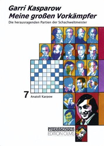 Meine grossen Vorkämpfer. Die bedeutendsten Partien der Schachweltmeister, analysiert von Garri Kasparow: Meine großen Vorkämpfer 7: Viktor Kortschnoi, Anatoli Karpow: BD 7