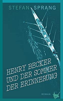 Henry Becker und der Sommer der Erinnerung: Roman