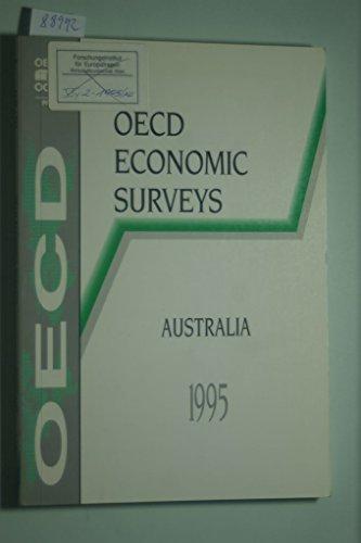 Oecd Economic Surveys: Oecd Economic Surveys 1994-95 (Oecd Economic Survey: Australia 1995)