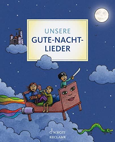 Unsere Gute-Nacht-Lieder: Ein Liederbuch für jeden Abend