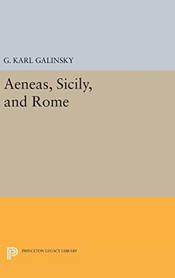 Aeneas, Sicily, and Rome (Princeton Legacy Library: Princeton Monographs in Art and Archaeology, XL)