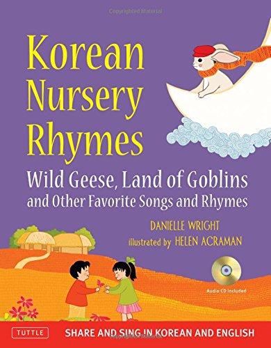 Korean Nursery Rhymes: Wild Geese, Land of Goblins and Other Favorite Songs and Rhymes