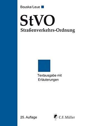 StVO Straßenverkehrs-Ordnung: Textausgabe mit Erläuterungen, Allgemeiner Verwaltungsvorschrift zur Straßenverkehrs-Ordnung, verkehrsrechtlichen ... sowie ausgewählten Ausnahmeverordnungen