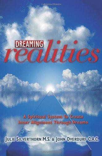 Dreaming Realities: A spiritual System to Create Inner Alignment Through Dreams