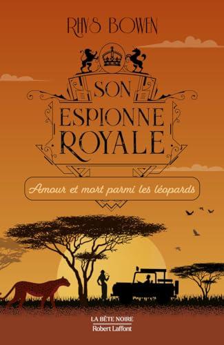 Son espionne royale. Vol. 13. Amour et mort parmi les léopards