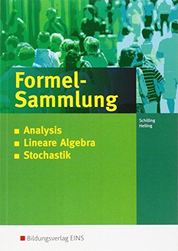 Anwendungsbezogene Analysis: Analysis - Stochastik - Lineare Algebra - Analytische Geometrie: Formelsammlung für die Allgemeine Hochschulreife