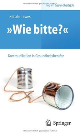 Wie bitte?" -  Kommunikation in Gesundheitsberufen (Top im Gesundheitsjob)