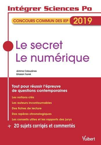 Le secret, le numérique : concours commun des IEP 2019 : tout pour réussir l'épreuve de questions contemporaines