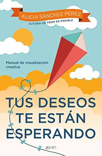 Tus deseos te están esperando: Manual de visualización creativa (Autoayuda y superación)