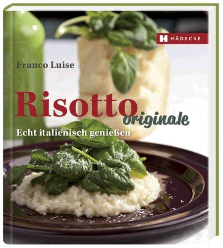 Risotto originale: Echt italienisch genießen