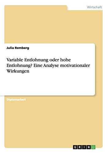 Variable Entlohnung oder hohe Entlohnung? Eine Analyse motivationaler Wirkungen