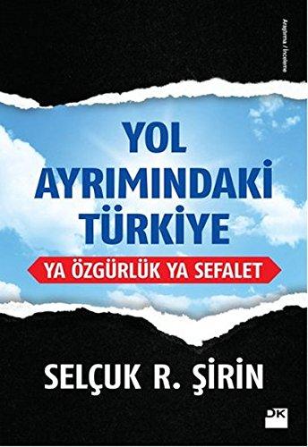 Yol Ayrimindaki Türkiye: Ya Özgürlük Ya Sefalet