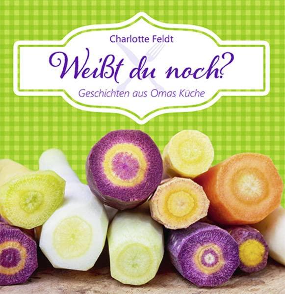 Weißt du noch?: Geschichten aus Omas Küche