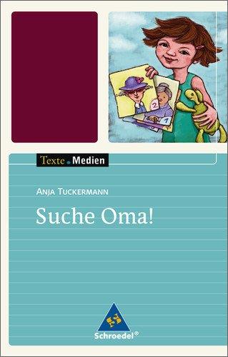 Texte.Medien: Anja Tuckermann: Suche Oma!: Textausgabe mit Materialien