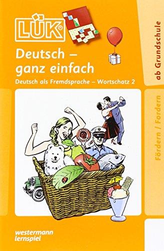 LÜK: Deutsch ganz einfach2: Deutsch als Fremdsprache, Wortschatz für Anfänger