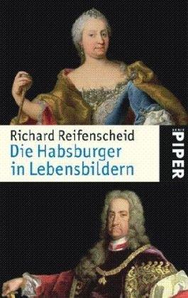 Die Habsburger in Lebensbildern: Von Rudolf I. bis Karl I.