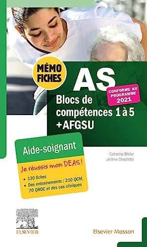 Mémo-fiches AS, aide-soignant : blocs de compétence 1 à 5 + AFGSU : conforme au programme 2021