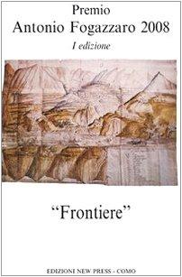 Frontiere. Premio Antonio Fogazzaro 2008