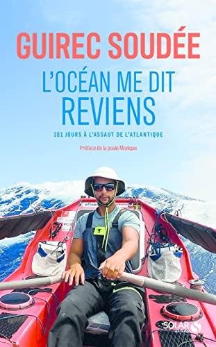 L'océan me dit reviens : 181 jours à l'assaut de l'Atlantique