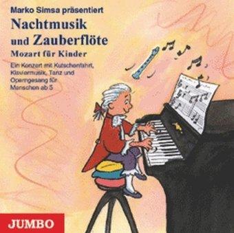 Nachtmusik und Zauberflöte. Mozart für Kinder. CD: Ein Konzert mit Kutschfahrt, Klaviermusik, Tanz und Operngesang für Menschen ab 5